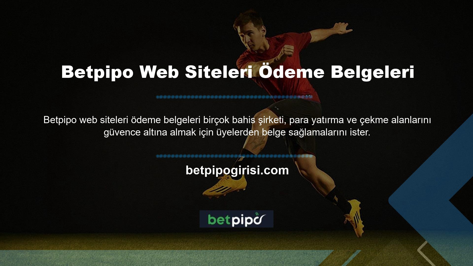 Betpipo web sitesinin ödeme dokümantasyonu talep etmesi durumunda bu dokümantasyonu gizli tutma hakkını saklı tutar