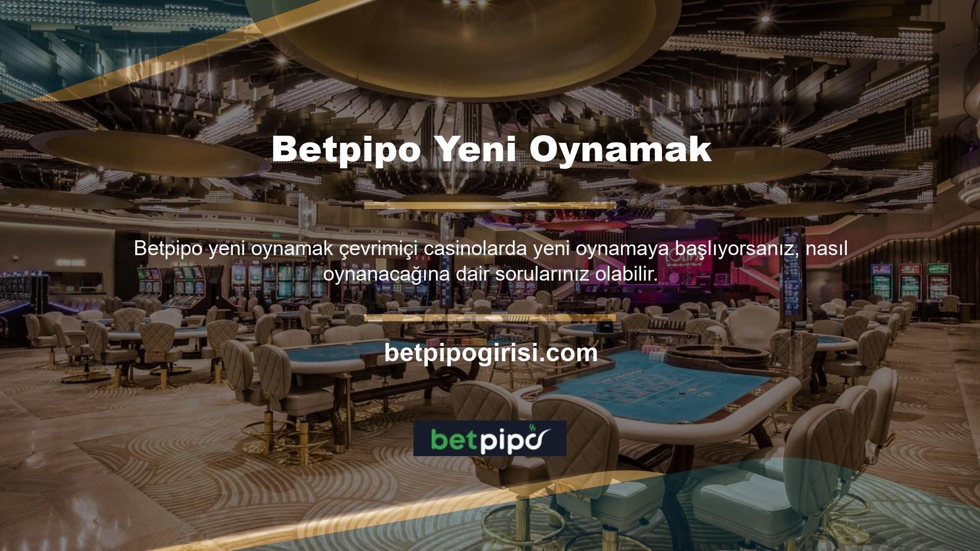 Betpipo Casino'da nasıl oynarım? Betpipo web sitesinde casino oyunları oynamak istiyorsanız öncelikle sitedeki mevcut giriş adresinizi kullanarak üye oluşturun, ardından bu oyunu oynarken hesabınıza giriş yapın